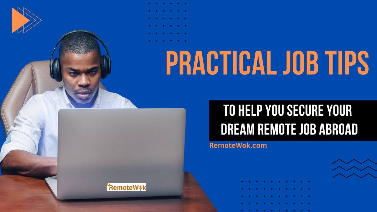 Practical Job- tips to help you secure your dream remote job abroad
